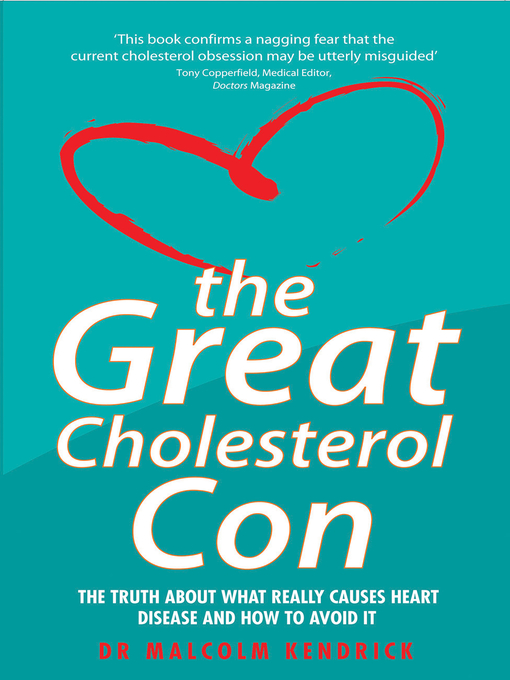 Title details for The Great Cholesterol Con by Dr. Malcolm Kendrick - Available